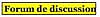 forum de discussion : posez vos questions ! 